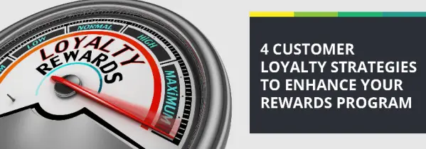 Enhance Your Rewards Program With These 4 Customer Loyalty Strategies featured image