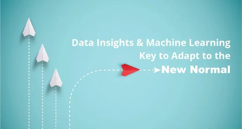 Data Insights and Machine learning key to adapt to the new normal featured image