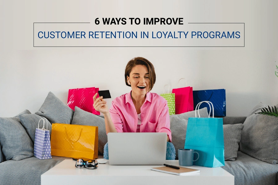 6 Effective Ways to Improve Customer Retention with Loyalty Rewards Programs featured image