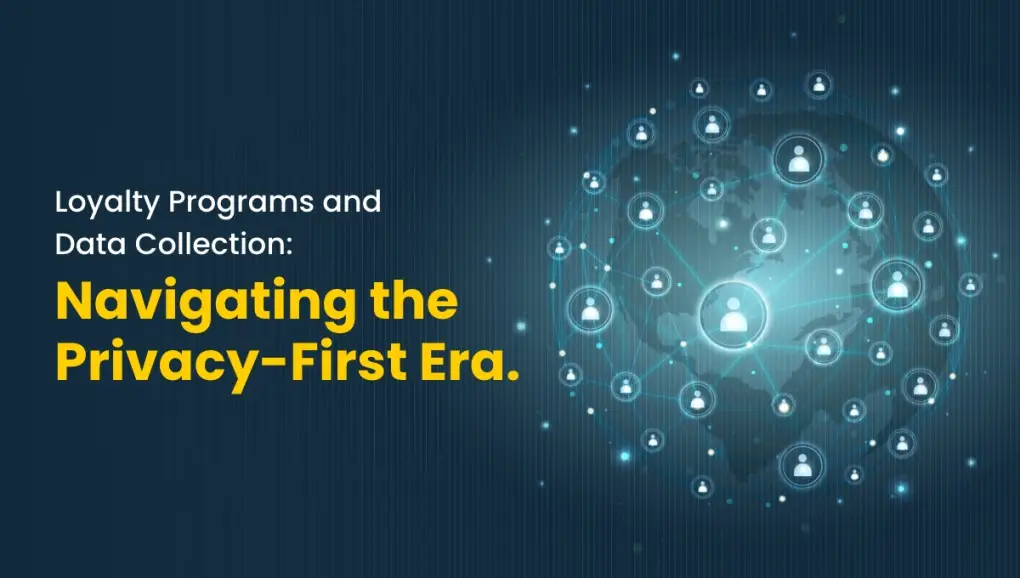 Navigating The Privacy-First Era with Loyalty Programs and Data Collection featured image