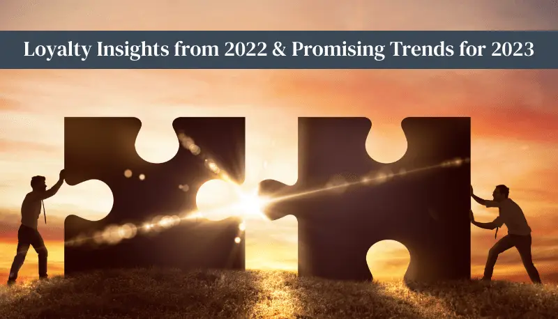 Customer Loyalty Insights from 2022 & Promising Loyalty Program Trends for 2023 featured image